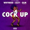 Whyneed Feat. Izzy & QLM Jolem Sanchez - Cock Up Ringtone Download Free MP3