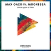 Max Oazo Feat. Moonessa - Once Upon A Time Ringtone Download Free MP3