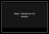 Migos - Handsome And Wealthy Ringtone Download Free MP3