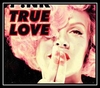 P!nk Feat. Lily Allen - True Love Ringtone Download Free MP3