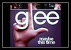 Glee Cast Feat. Kristin Chenoweth - Maybe This Time Ringtone Download Free MP3