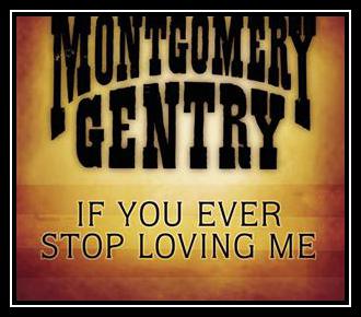 Montgomery Gentry - If You Ever Stop Loving Me Ringtone Download Free MP3