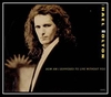 Michael Bolton - How Am I Supposed To Live Without You Ringtone Download Free MP3