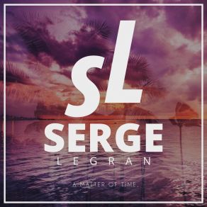 NFD Serge Legran - A Matter Of Time Ringtone Download Free MP3