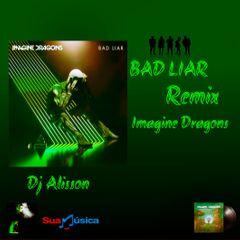 Dj Alisson, Imagine Dragons - Imagine Dragons BAD LIAR REMIX Ringtone Download Free MP3