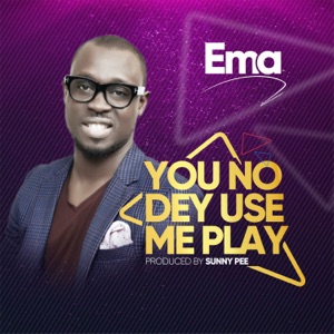 Ema - You No Dey Use Me Play Ringtone Download Free MP3