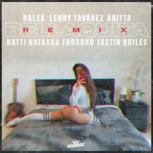 Dalex Ft. Lenny Tavarez, Farruko, Natti Natasha, Anitta Y Justin Quiles - Bellaquita (Official Remix) Ringtone Download Free MP3