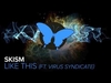 SKisM, Virus Syndicate - Like This (Original Mix) Ringtone Download Free MP3