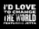 Id Love To Change The World Ringtone Download Free