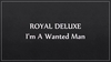 Royal Deluxe - I'm A Wanted Man Ringtone Download Free MP3