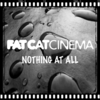 Fat Cat Cinema - Nothing At All Ringtone Download Free MP3