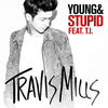 Travis Mills - Young & Stupid Ringtone Download Free MP3