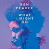 Ben Pearce - What I Might Do Ringtone Download Free MP3