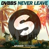 DVBBS - Never Leave Ringtone Download Free MP3