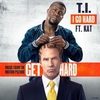 T.I. Feat. Kat - I Go Hard Ringtone Download Free MP3