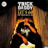 Trick Daddy - Let's Go Ringtone Download Free MP3