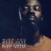 Black Coffee/Msaki - Wish You Were Here Ringtone Download Free MP3