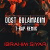 İbrahim Şiyar - Dost Bulamadım (T-Rap Remix) Ringtone Download Free MP3