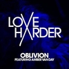 Love Harder Feat. Amber Van Day - Oblivion Ringtone Download Free MP3