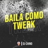 DJ Chino - Baila Como Twerk Ringtone Download Free MP3