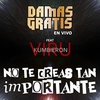 Damas Gratis Feat. Viru Kumbieron - No Te Creas Tan Importante (En Vivo) Ringtone Download Free MP3