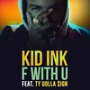 Kid Ink Feat. Ty Dolla $ign - F With U Ringtone Download Free MP3