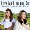 Kait Weston Feat. Katherine Hughes - Love Me Like You Do Ringtone Download Free MP3