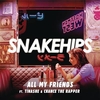 Snakehips Feat. Tinashe & Chance The Rapper - All My Friends Ringtone Download Free MP3