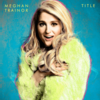 Meghan Trainor - Title Ringtone Download Free MP3