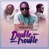 Vision Dj Feat. King Promise & Sarkodie - Double Trouble Ringtone Download Free MP3