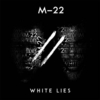 M-22 - White Lies Ringtone Download Free MP3