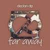 Declan DP - Far Away Ringtone Download Free MP3