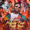 T Classic - Nobody Fine Pass You Ringtone Download Free MP3