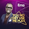 EMA Feat. Osinachi Nwachukwu - You No Dey Use Me Play (Remix) Ringtone Download Free MP3